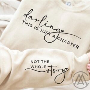 Cream Graphic Sweatshirt “Darling This Is Just A Chapter Not The Whole Story”